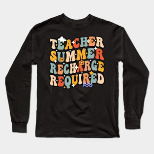 Teacher Summer Recharge Required Last day of School Long Sleeve T-Shirt